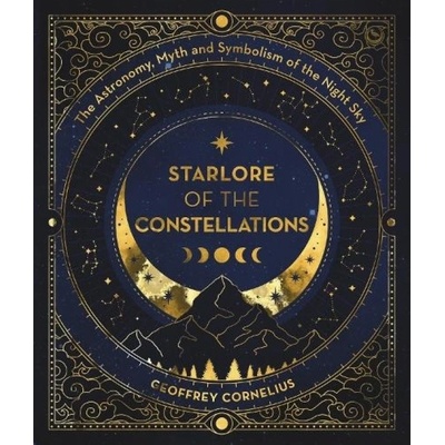 Ultimate Guide to the Constellations and Planets, The Astronomy, Myth and Symbolism of the Night Sky Watkins Media Limited