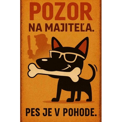 Ceduľa Pozor na majiteľa. Pes je v pohode.