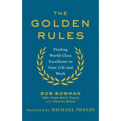 Golden Rules - 10 Steps to World-Class Excellence in Your Life and Work Bowman BobPaperback