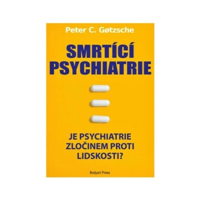 Smrtící psychiatrie - Peter C.Gotzsche