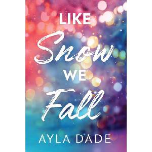 Like Snow We Fall | Ayla Dade (ISBN: 9781464257797)