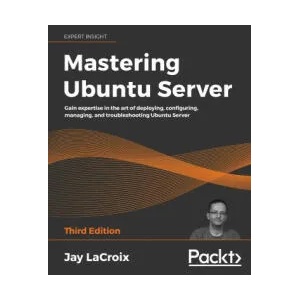 Mastering Ubuntu Server | Jay LaCroix (ISBN: 9781800564640)