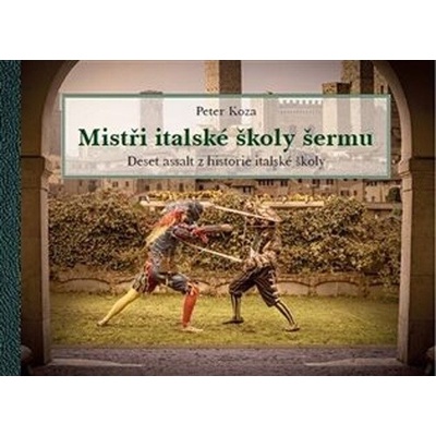 Mistři italské školy šermu - Peter Koza