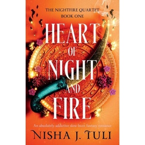 Heart of Night and Fire: An absolutely addictive slow burn fantasy romance | Nisha J. Tuli (ISBN: 9781837904877)