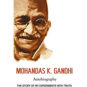 Mohandas K. Gandhi, Autobiography: The Story of My Experiments with Truth | Mahatma Gandhi (ISBN: 9781638231882)