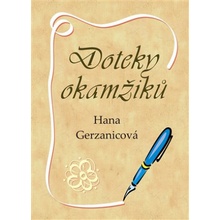 Doteky okamžiků - Hana Gerzanicová