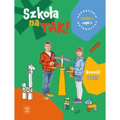Szkoła na TAK! Matematyka. Podręcznik. Edukacja wczesnoszkolna. Klasa 1. Część 2