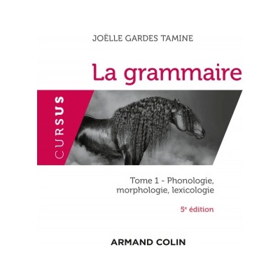 La grammaire - 5e éd. - Tome 1 : Phonologie, morphologie, lexicologie | Joëlle Gardes Tamine