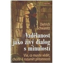 Knihy Vzdělanost jako živý dialog s minulostí - Dietrich Schwanitz