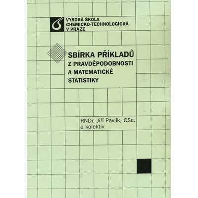 Sbírka příkladů z pravděpodnosti a matematické statistiky Jiří Pavlík