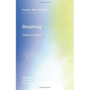 Breathing - Chaos and Poetry | Franco "Bifo" Berardi (ISBN: 9781635900385)