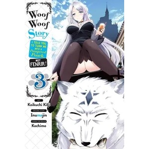 Woof Woof Story: I Told You to Turn Me Into a Pampered Pooch, Not Fenrir! , Vol. 3 (manga) | Inumajin (ISBN: 9781975325244)