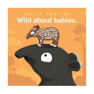 Wild About Babies | Philip Bunting (ISBN: 9781761211775)