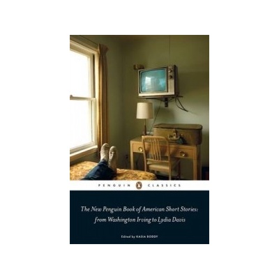 New Penguin Book of American Short Stories, from Washington Irving to Lydia Davis - Boddy Kasia