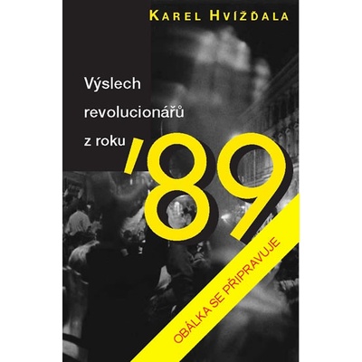 Výslech revolucionářů - 3. vydání - Karel Hvížďala