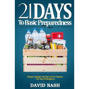 21 Days to Basic Preparedness: Simple Things You Can Do to Prepare for ANY Emergency | David Nash (ISBN: 9781980650607)