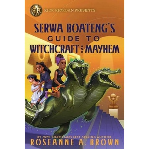 Rick Riordan Presents: Serwa Boateng's Guide to Witchcraft and Mayhem | Brown, Roseanne A (ISBN: 9781368066464)