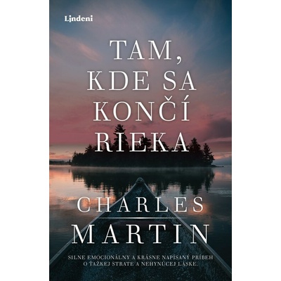 Tam, kde sa končí rieka - Charles Martin, Tereza Králová (ilustrátor