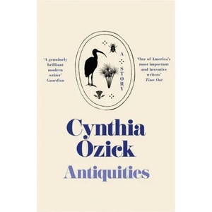 Antiquities and Other Stories | Cynthia Ozick (ISBN: 9781474623742)
