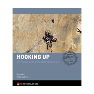 Hooking up. The Ultimate Big Wall and Aid Climbing Manual | Fabio Elli, Peter Zabrok (2019)
