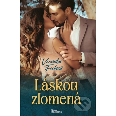 Láskou zlomená - Veronika Fecková