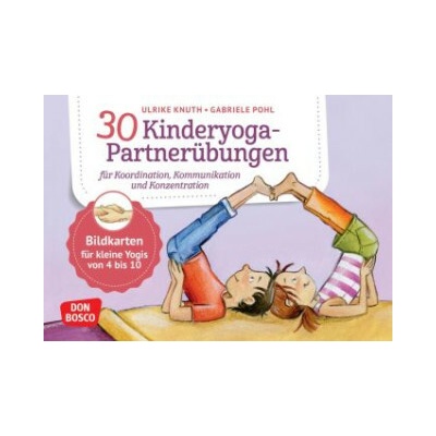 30 Kinderyoga-Partnerübungen für Koordination, Kommunikation und Konzentration Ulrike Knuth,Gabriele PohlHra