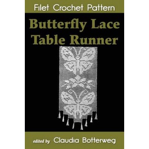 Butterfly Lace Table Runner Filet Crochet Pattern: Complete Instructions and Chart | Claudia Botterweg, Arphilien Bousquet (2014)