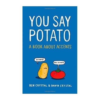 You Say Potato: A Book About Accents: Ben Crystal, David Crystal