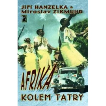 Afrika kolem Tatry Hanzelka Jiří, Zikmund Miroslav