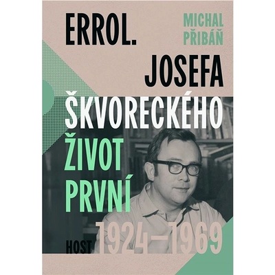 Errol: Josefa Škvoreckého život první, 1924–1969 – Zbozi.Blesk.cz