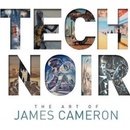 Tech Noir: The Art of James Cameron