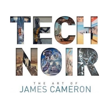 Tech Noir: The Art of James Cameron
