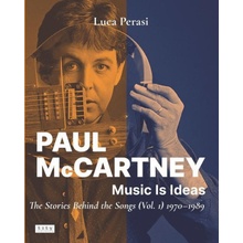 Paul McCartney: Music Is Ideas. The Stories Behind the Songs Vol. 1 1970-1989