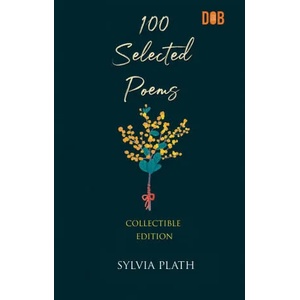 100 Selected Poems, Sylvia Plath | Sylvia Plath (ISBN: 9789394109582)