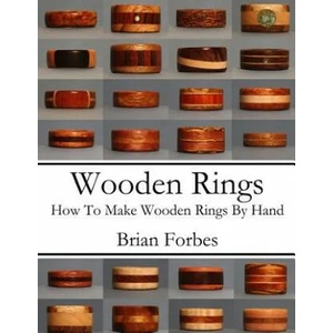 Wooden Rings: How To Make Wooden Rings By Hand (ISBN: 9781495932779)