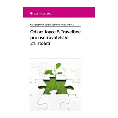 Odkaz Joyce E. Travelbee pro ošetřovat.. - Věra Stasková; Valerie Tóthová; Jaroslav Koťa