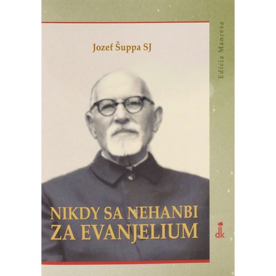 Nikdy sa nehanbi za evanjelium - Jozef Šuppa