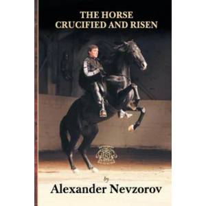 The Horse Crucified and Risen | Alexander Nevzorov (ISBN: 9781463752156)