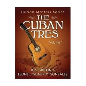 Cuban Masters Series - The Cuban Tres | Jon A Griffin Jr, Leonel Gonzalez (ISBN: 9781466388321)