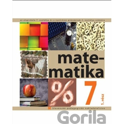 Matematika pre 7. ročník ZŠ s VJM, 1. časť (vyučovací jazyk Maďarský)
