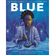 Blue: A History of the Color as Deep as the Sea and as Wide as the Sky Brew-Hammond Nana EkuaLibrary Binding