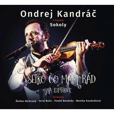 Ondrej Kandráč a kapela Sokoly - Všetko čo mám rád na Liptove