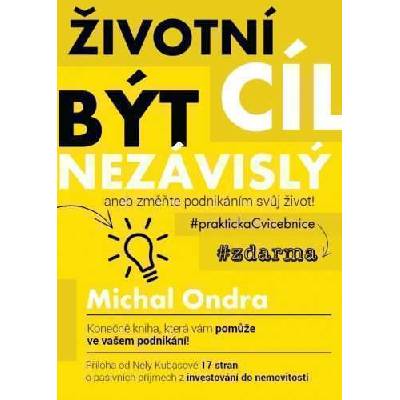 Životní cíl: být NEZÁVISLÝ aneb změňte podnikáním svůj život!