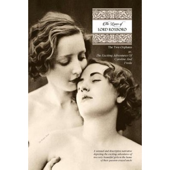 Createspace Independent Publishing Platform The Loves of Lord Roxboro (In Six Complete Volume): The Two Orphans, or; THE EXCITING ADVENTURES OF CAROLINE & FREDA | Sir Walter Bone, Locus Elm Press