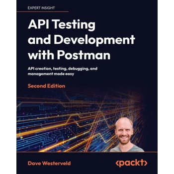 API Testing and Development with Postman - Second Edition