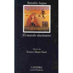 El mundo alucinante : (una novela de aventuras) | Reinaldo Arenas (ISBN: 9788437624433)