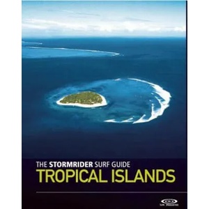 Stormrider Surf Guide Tropical Islands | Bruce Sutherland (ISBN: 9781908520333)