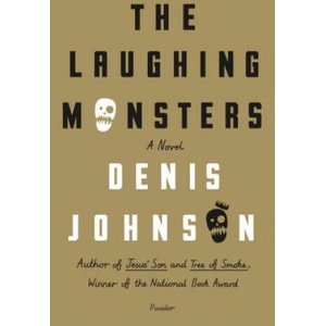 The Laughing Monsters | Denis Johnson (ISBN: 9781250074911)