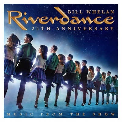 WHELAN BILL ♫ RIVERDANCE - MUSIC FROM THE SHOW / 25th Anniversary CD