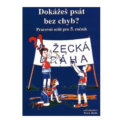 Dokážeš psát bez chyb? Pracovní sešit pro 5. ročník